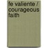 Fe Valiente / Courageous Faith
