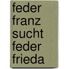 Feder Franz sucht Feder Frieda door Robert Gernhardt