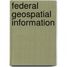 Federal Geospatial Information door Andrew Halpern