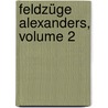 Feldzüge Alexanders, Volume 2 by Flavius Arrian