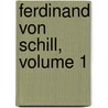 Ferdinand Von Schill, Volume 1 by Johann Christian Ludwig Haken