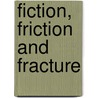 Fiction, Friction And Fracture door Sunell Lombard