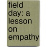 Field Day: A Lesson on Empathy door Suzanne I. Barchers