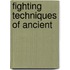 Fighting Techniques of Ancient