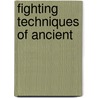 Fighting Techniques of Ancient door Simon Anglim