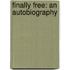 Finally Free: An Autobiography