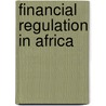 Financial Regulation in Africa by Iwa Salami