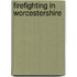 Firefighting in Worcestershire