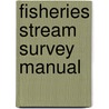 Fisheries Stream Survey Manual door Mark Ebbers