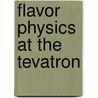 Flavor Physics at the Tevatron door Thomas Kuhr