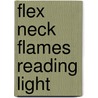Flex Neck Flames Reading Light door Reid P. O'Brian
