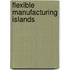 Flexible Manufacturing Islands