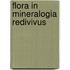 Flora In Mineralogia Redivivus