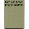 Flora von Halle: Phanerogamen. by Friedrich August Gracke