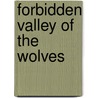 Forbidden Valley of the Wolves by G.J. Martin Strong