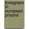 Foreigners In European Prisons door A.M. van Kalmthout