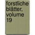 Forstliche Blätter, Volume 19