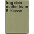 Frag dein Mathe-Team 6. Klasse