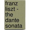 Franz Liszt - The Dante Sonata by Aida Marc