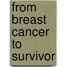 From Breast Cancer to Survivor door Ruth S. Anderson
