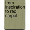 From Inspiration to Red Carpet by William L. Bass