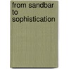 From Sandbar to Sophistication door Seth H. Bramson