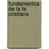 Fundamentos de La Fe Cristiana by Mongomery