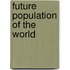 Future Population of the World