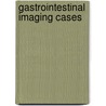 Gastrointestinal Imaging Cases by Jorge A. Soto