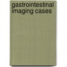 Gastrointestinal Imaging Cases door Jorge A. Soto