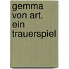 Gemma von Art. Ein Trauerspiel by Thomas Bornhauser