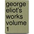 George Eliot's Works  Volume 1