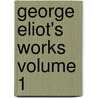 George Eliot's Works  Volume 1 door George Eliott