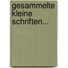Gesammelte Kleine Schriften... by August Boden