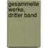 Gesammelte Werke, Dritter Band