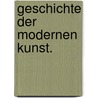 Geschichte der modernen Kunst. by Adolf Rosenberg