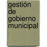 Gestión de Gobierno Municipal door Delia Alejandra Madriz Rodríguez