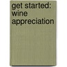 Get Started: Wine Appreciation door David Williams