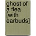 Ghost of a Flea [With Earbuds]