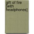 Gift of Fire [With Headphones]