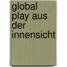Global Play aus der Innensicht by Katja Wünsche-Banther