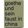 Goethe und sein Faust in China door Tong Ren