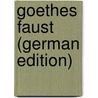 Goethes Faust (German Edition) door Johann Goethe