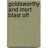 Goldsworthy and Mort Blast Off door Marcia K. Vaughan