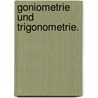 Goniometrie und Trigonometrie. by Ludwig Mack