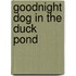 Goodnight Dog in the Duck Pond