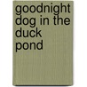 Goodnight Dog in the Duck Pond by Jane Bash
