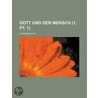 Gott Und Der Mensch (1, Pt. 1) door Hermann Ulrici