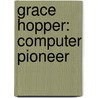 Grace Hopper: Computer Pioneer door Peggy Thomas