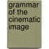 Grammar of the Cinematic Image